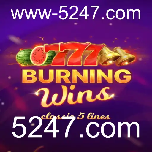 Explorando o Jogo BurningWins: Mecânicas, Regras e a Conexão com 5247.com